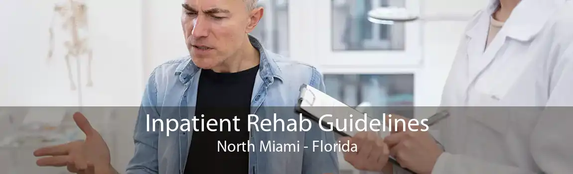 Inpatient Rehab Guidelines North Miami - Florida