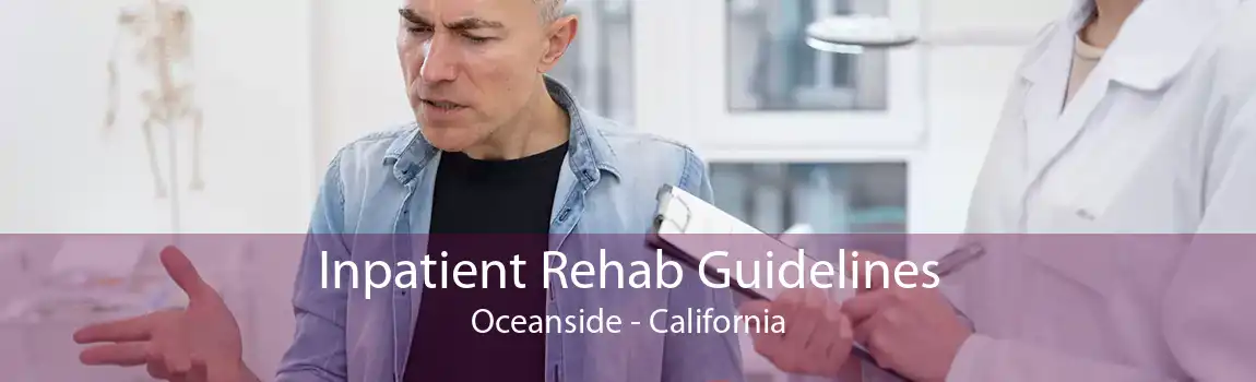 Inpatient Rehab Guidelines Oceanside - California