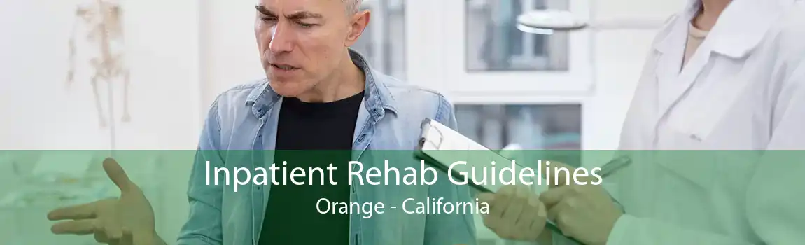 Inpatient Rehab Guidelines Orange - California