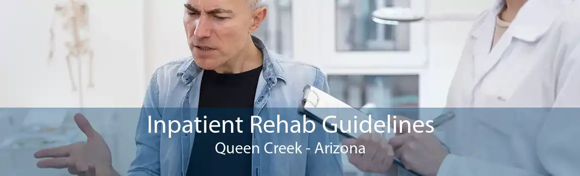 Inpatient Rehab Guidelines Queen Creek - Arizona