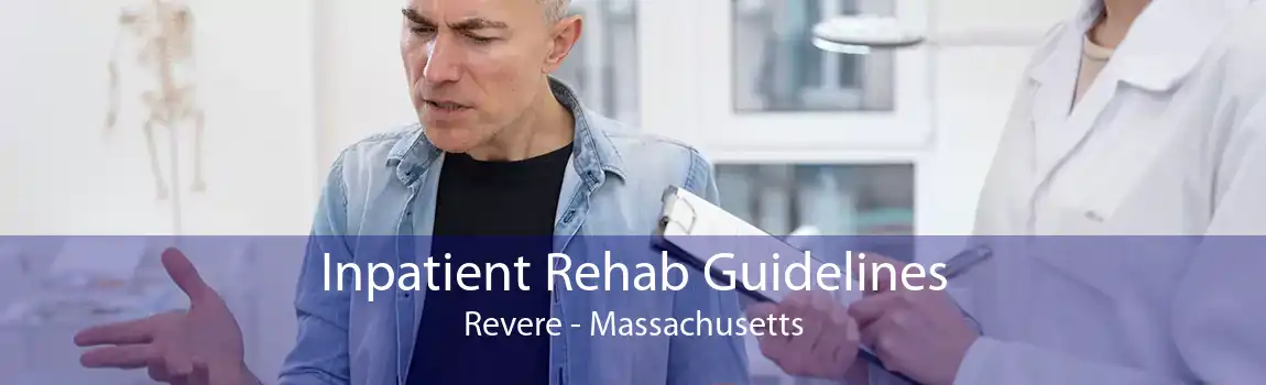 Inpatient Rehab Guidelines Revere - Massachusetts