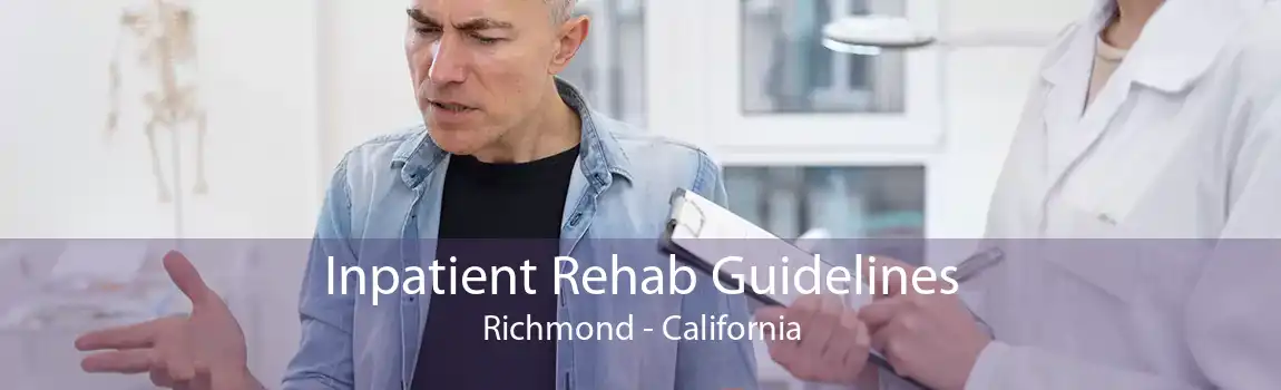 Inpatient Rehab Guidelines Richmond - California