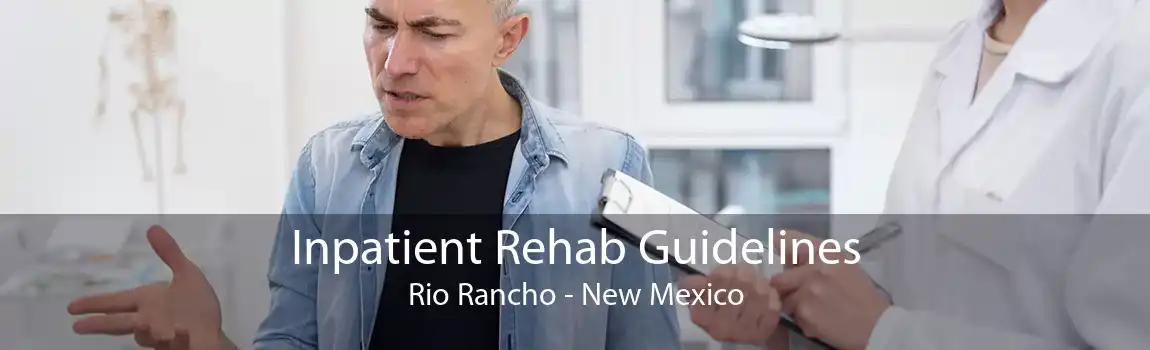 Inpatient Rehab Guidelines Rio Rancho - New Mexico