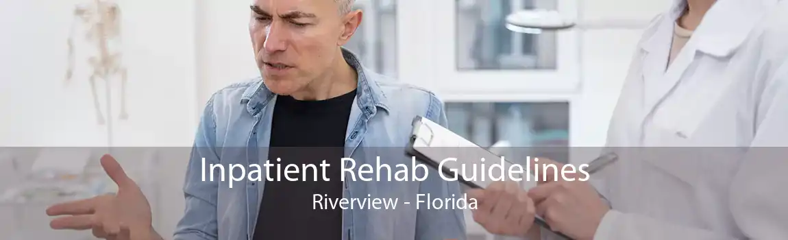 Inpatient Rehab Guidelines Riverview - Florida