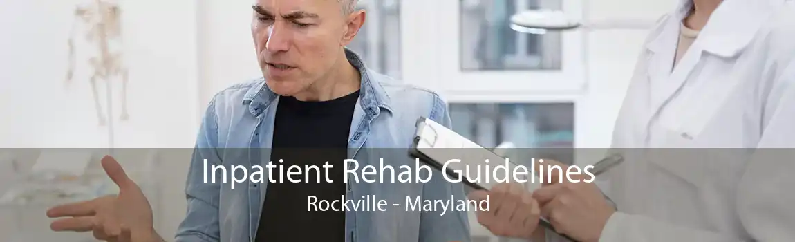 Inpatient Rehab Guidelines Rockville - Maryland