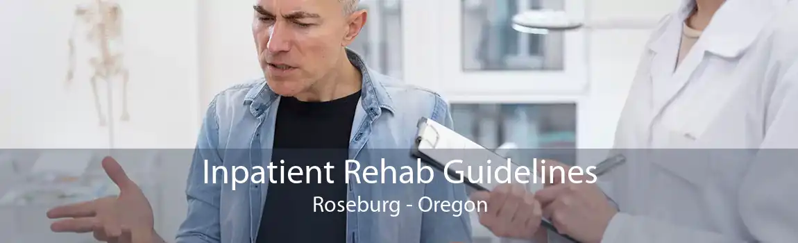 Inpatient Rehab Guidelines Roseburg - Oregon