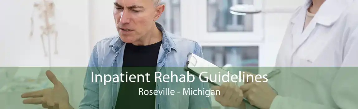 Inpatient Rehab Guidelines Roseville - Michigan