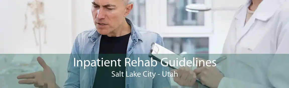 Inpatient Rehab Guidelines Salt Lake City - Utah
