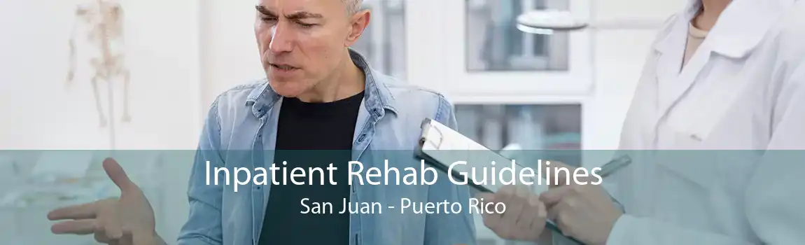 Inpatient Rehab Guidelines San Juan - Puerto Rico