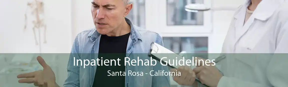 Inpatient Rehab Guidelines Santa Rosa - California