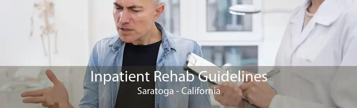Inpatient Rehab Guidelines Saratoga - California