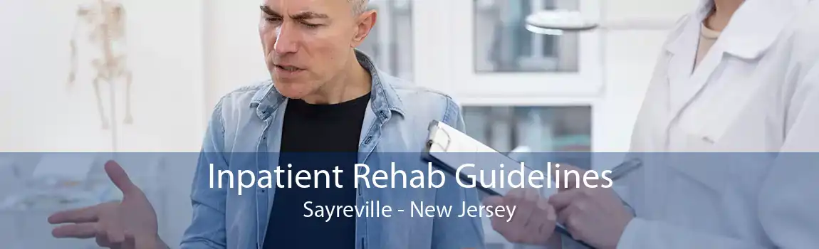 Inpatient Rehab Guidelines Sayreville - New Jersey