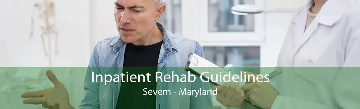 Inpatient Rehab Guidelines Severn - Maryland