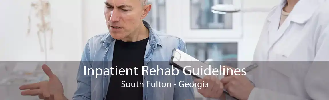Inpatient Rehab Guidelines South Fulton - Georgia
