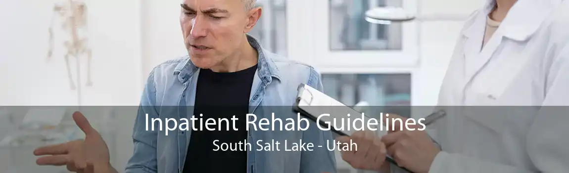 Inpatient Rehab Guidelines South Salt Lake - Utah