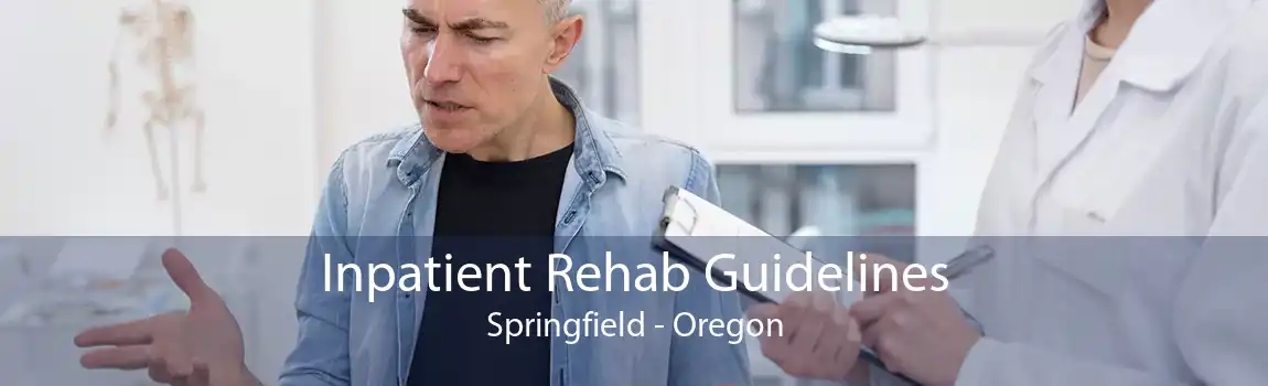 Inpatient Rehab Guidelines Springfield - Oregon