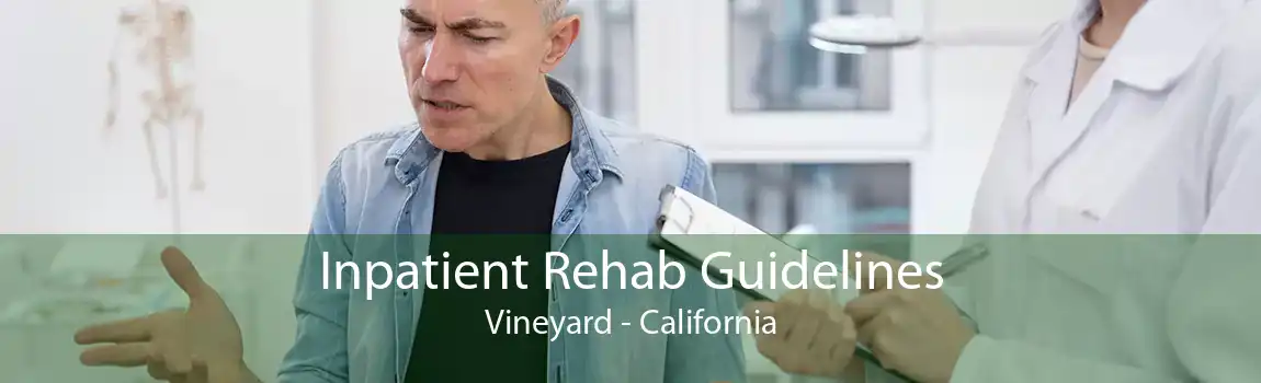 Inpatient Rehab Guidelines Vineyard - California