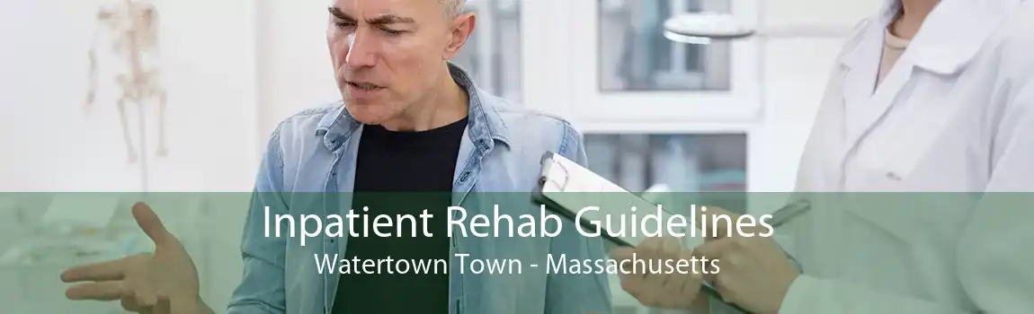 Inpatient Rehab Guidelines Watertown Town - Massachusetts