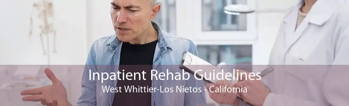 Inpatient Rehab Guidelines West Whittier-Los Nietos - California