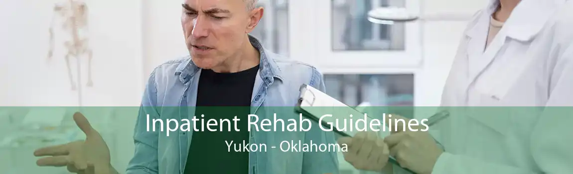 Inpatient Rehab Guidelines Yukon - Oklahoma