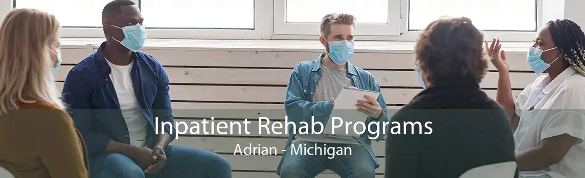 Inpatient Rehab Programs Adrian - Michigan