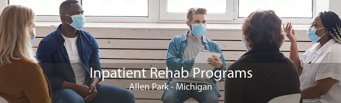 Inpatient Rehab Programs Allen Park - Michigan