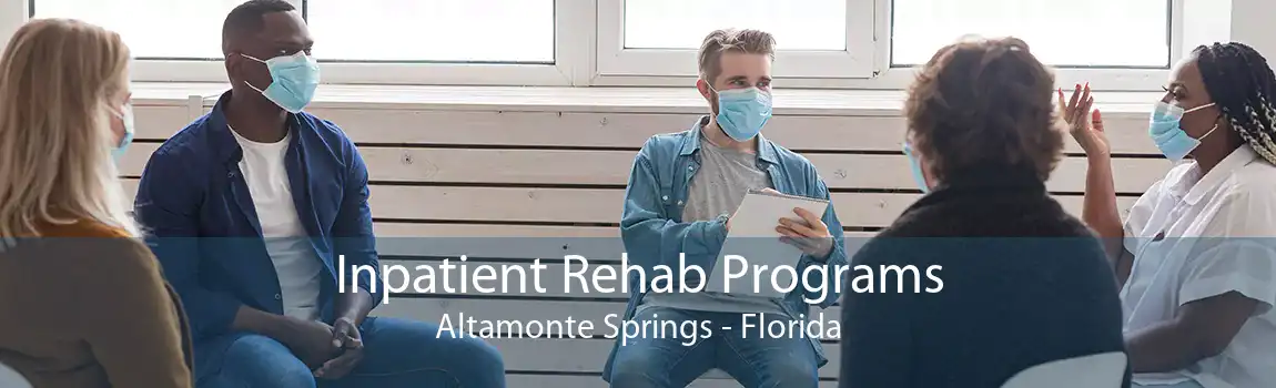 Inpatient Rehab Programs Altamonte Springs - Florida