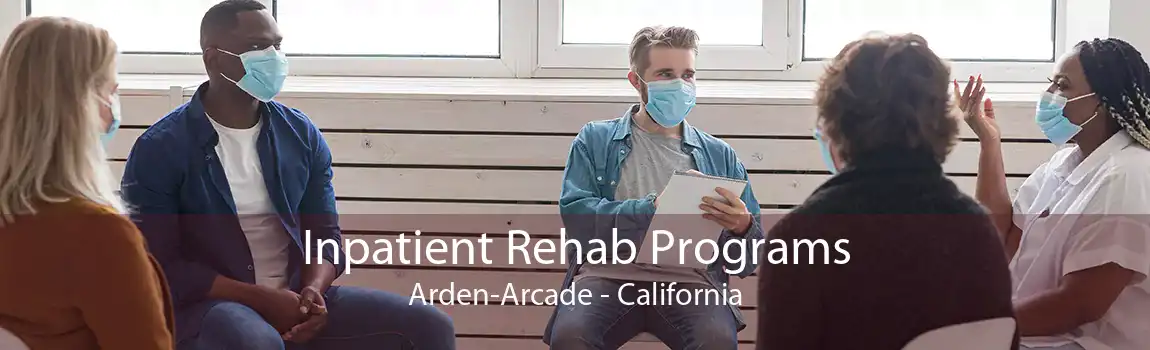 Inpatient Rehab Programs Arden-Arcade - California