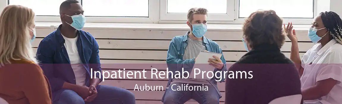 Inpatient Rehab Programs Auburn - California