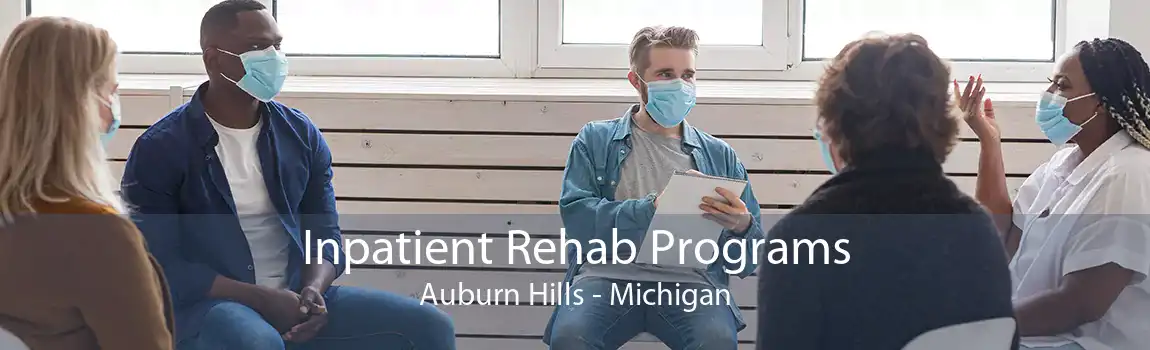 Inpatient Rehab Programs Auburn Hills - Michigan