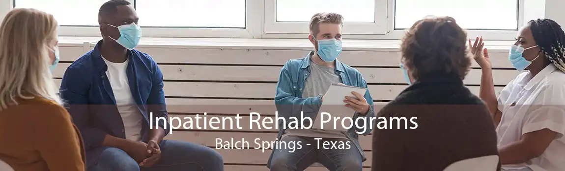 Inpatient Rehab Programs Balch Springs - Texas