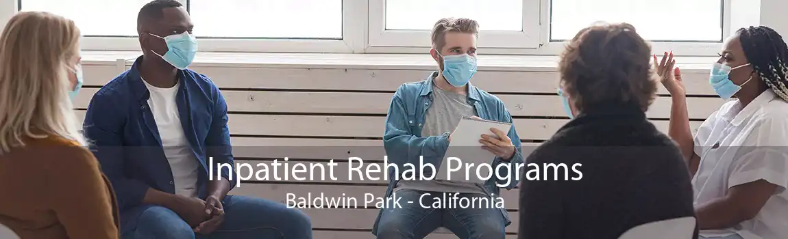 Inpatient Rehab Programs Baldwin Park - California