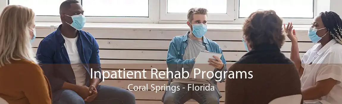 Inpatient Rehab Programs Coral Springs - Florida