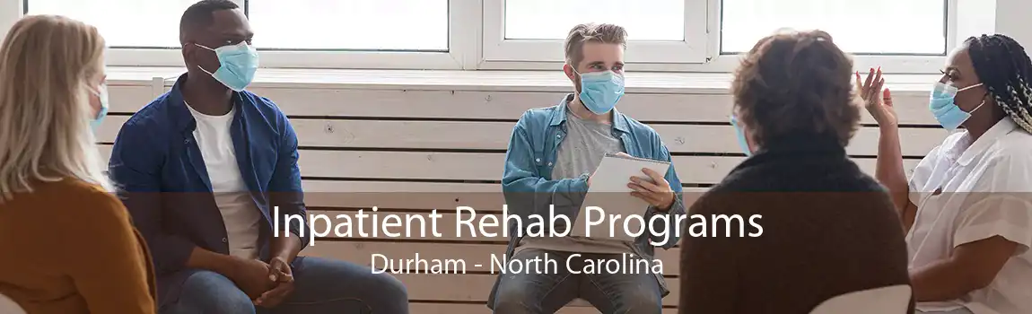 Inpatient Rehab Programs Durham - North Carolina