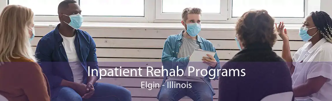 Inpatient Rehab Programs Elgin - Illinois