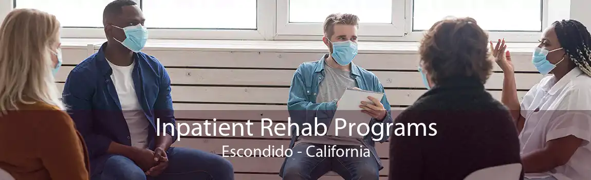 Inpatient Rehab Programs Escondido - California
