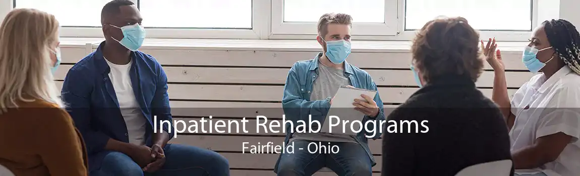 Inpatient Rehab Programs Fairfield - Ohio