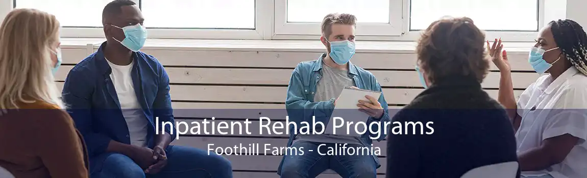 Inpatient Rehab Programs Foothill Farms - California