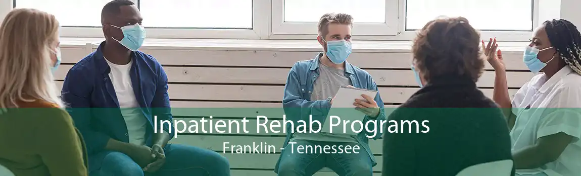 Inpatient Rehab Programs Franklin - Tennessee