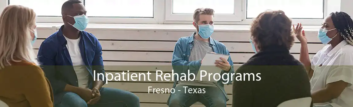 Inpatient Rehab Programs Fresno - Texas