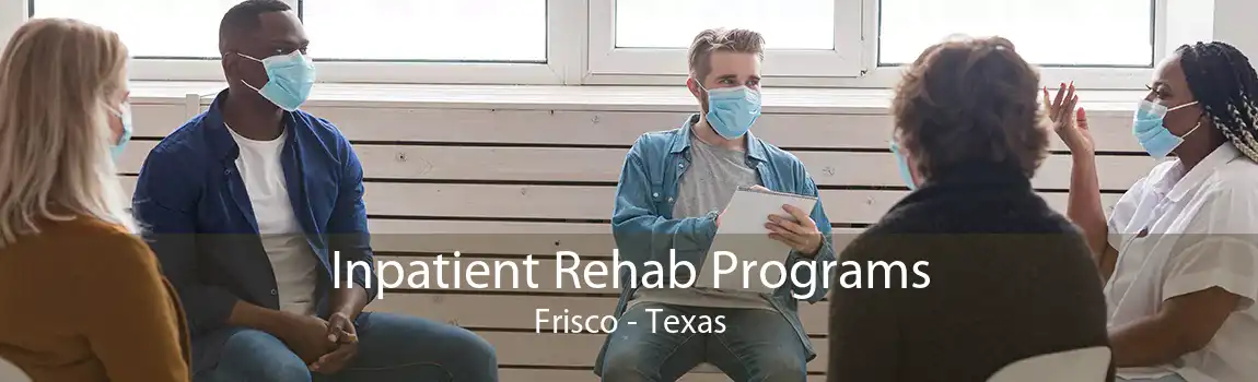 Inpatient Rehab Programs Frisco - Texas