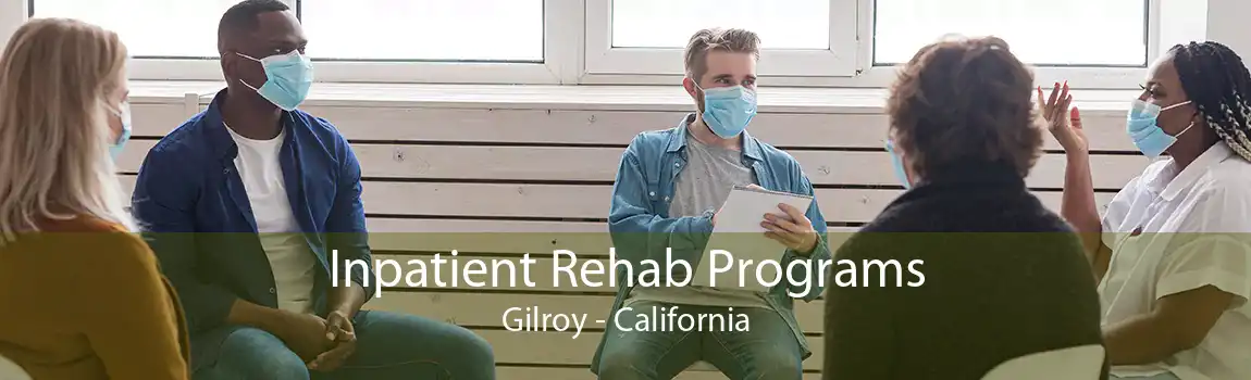 Inpatient Rehab Programs Gilroy - California