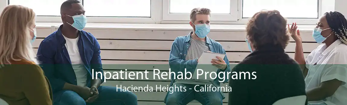 Inpatient Rehab Programs Hacienda Heights - California