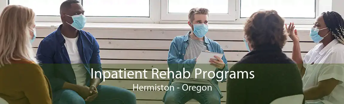 Inpatient Rehab Programs Hermiston - Oregon