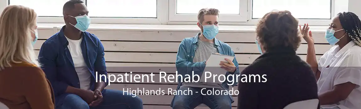 Inpatient Rehab Programs Highlands Ranch - Colorado
