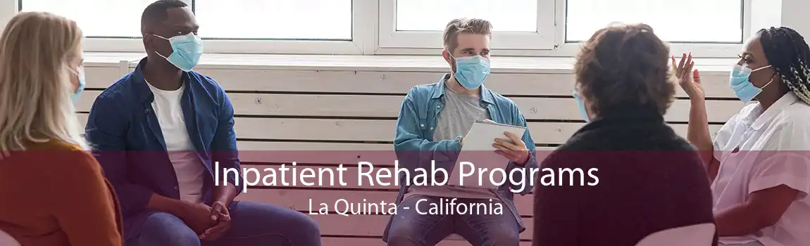 Inpatient Rehab Programs La Quinta - California