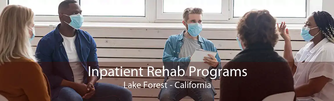 Inpatient Rehab Programs Lake Forest - California