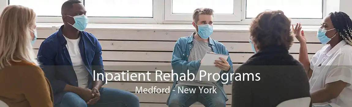 Inpatient Rehab Programs Medford - New York