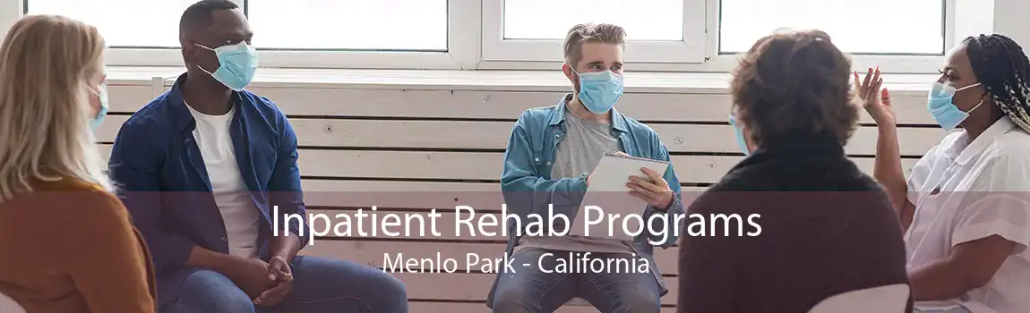 Inpatient Rehab Programs Menlo Park - California