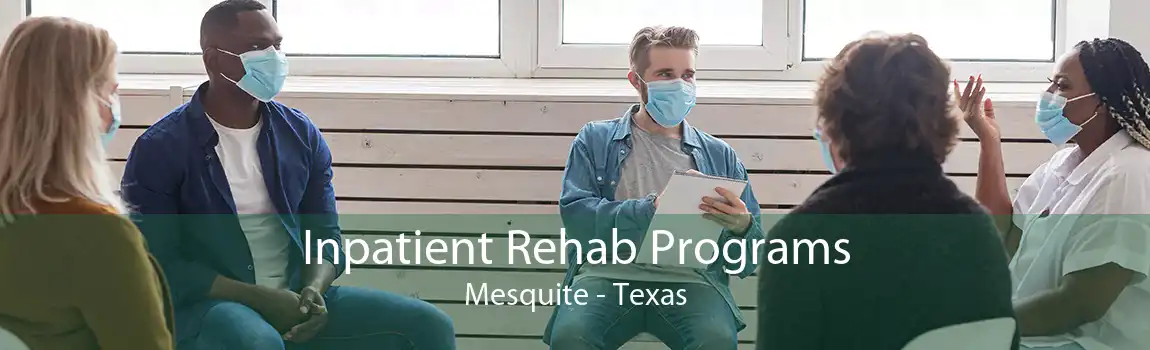 Inpatient Rehab Programs Mesquite - Texas